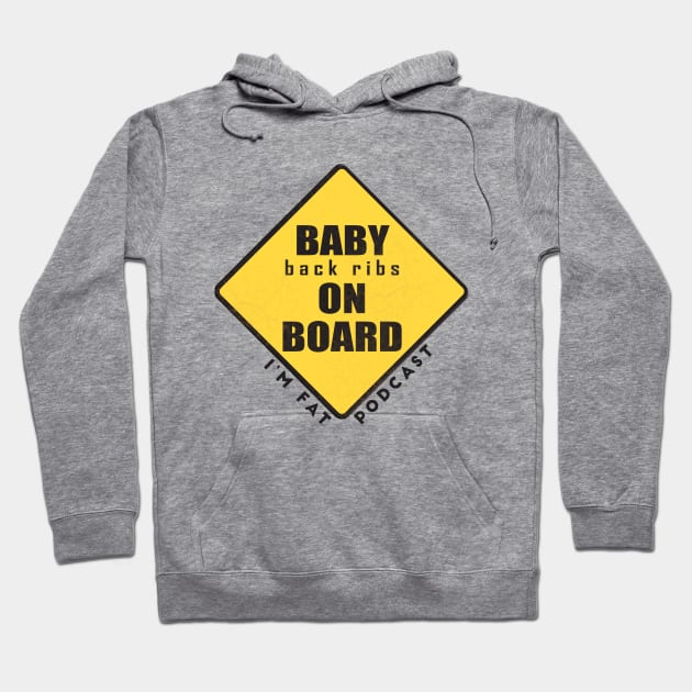 Baby (Back Ribs) On Board Hoodie by ImFatPodcast